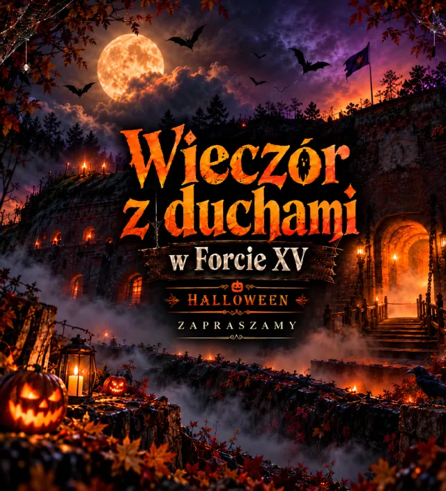 Halloweenowe zwiedzanie Fortu XV 23, 24, 29-31 października - wieczór z duchami!